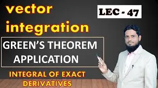 Lec- 47 RESULTS OF EXACT DERIVATIVES & PROBLEMS OF LINE INTEGRATION #vectorintegration