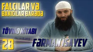 28. FAL&Ccedil;ILAR VƏ BAXICILAR BARƏDƏ \ FƏRMAN İSAYEV