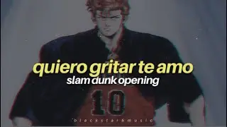 quiero gritar te amo &bull; slam dunk opening &bull; letra espa&ntilde;ol latino