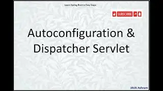 Step13 :  What is Autoconfigurations and Dispatcher Servlet