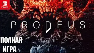 Prodeus [SWITCH] Walkthrough Прохождение (без комментариев)