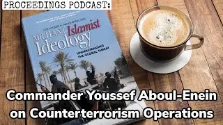 Proceedings Podcast: Youssef Aboul-Enein on American Counterterrorism Operations