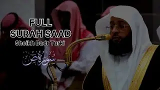 Full Surah Saad By Sheikh Badr Turki 