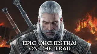 On The Trail  | The Witcher OST | Epic Orchestral Music