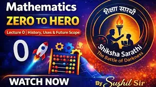 Why Mathematics Matters? 🤔 | Maths Zero to Hero 🚀 | Lecture 0 | Sushil Sir 