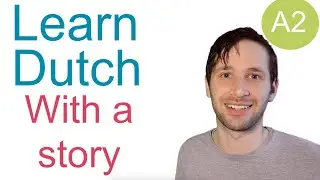 Learn Dutch with a story - A2