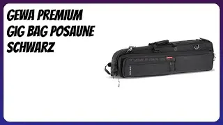 BEWERTUNG (2025): GEWA Premium Gig Bag Posaune schwarz. Infos