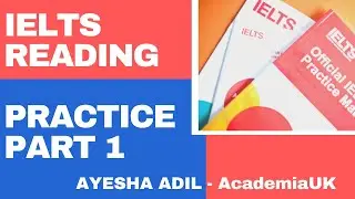 IELTS READING Practice Part 1 - IELTS with AYESHA ADIL - ACADEMIAUK