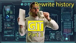 Part 3: Git most useful commands - git checkout, git revert, git reset - rewrite git history #DevRel