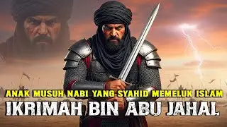 Kisah Iklimah Bin Abu Jahal | Anak Musuh Nabi Yang Memimpin Pasukan Berani Mati