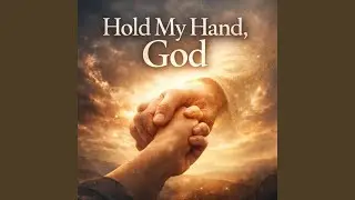 Hold My Hand, God