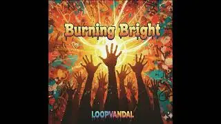 Burning Bright Soulfire | LOOPVANDAL &mdash; Uplifting House 2025