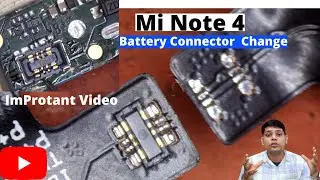 A Guide on How to Change the Battery Connector on the Mi Note 4 | Mi Note 4 Battery Connector Change
