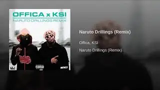 Offica  - Naruto Drillings Remix Ft KSI