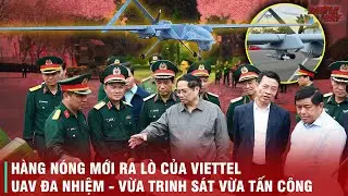 DÒNG UAV ĐA NHIỆM MỚI NHẤT CỦA VIETTEL - BƯỚC NGOẶT MỚI QUAN TRỌNG CỦA NỀN CÔNG NGHIỆP QUỐC PHÒNG