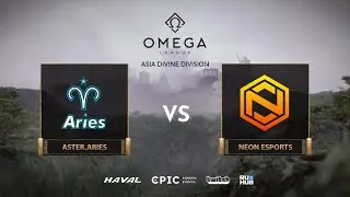 Aster.Aries vs Neon Esports, OMEGA League: Asia, bo3, game 1 [Eiritel & Smile]