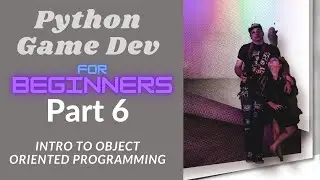 Python Game Making For Beginners Part 6 Object Oriented Programming