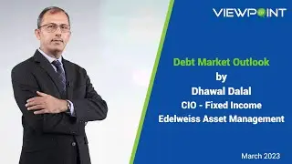 Debt Market Outlook | Dhawal Dalal&rsquo;s Viewpoint | Edelweiss MF