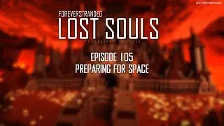 Lost Souls #105 - Preparing for Space