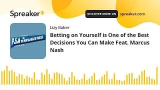 Betting on Yourself is the Best w/ Marcus Nash  | PSA the Mental Health #Podcast S6Ep8 #mentalhealth