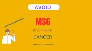 Avoid MSG If You Have Cancer...and even if you don't