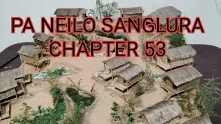PA NEILO SANGLURA CHAPTER 53 (Mizo Story Audio)