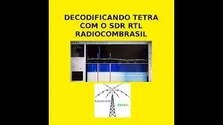 RTL SDR DECODIFICANDO TETRA RADIOCOMBRASIL DECODING TETRA MODE