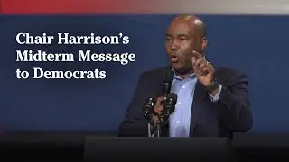 Chair Harrison&rsquo;s Midterm Message to Democrats