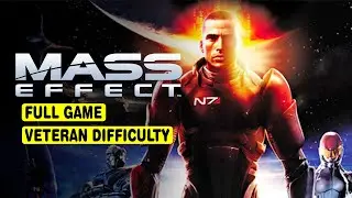 MASS EFFECT &bull; FULL GAME &bull; VETERAN DIFFICULTY &bull; ALL CUTSCENES