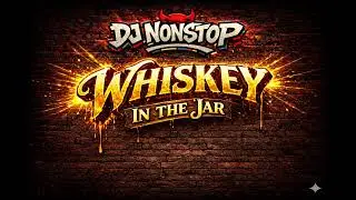 DJ Nonstop - Whiskey in the Jar (ReMix)