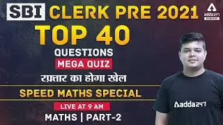 SBI Clerk 2021 Preparation | Maths | Top 40 Questions | Mega Quiz | PART -2
