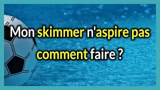 Mon skimmer n'aspire pas comment faire ?