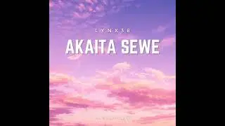 Lynx38_-_Akaita Sewe_Official Audio_