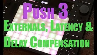 Push 3 with external Hardware &ndash; Latency Compensation, Track Delay & MIDI Clock Delay, CV-Tools ?!?