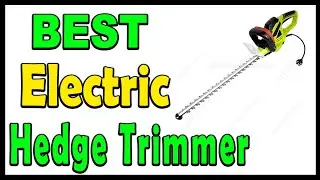 Top 5 Best Electric Hedge Trimmer Review 2025