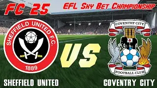 FC 25 | 24/25 EFL Sky Bet Championship | Simulation | Sheffield United vs Coventry City | Full Match