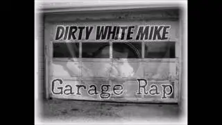 Dirty White Mike - Woo!!