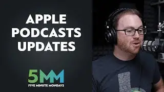 Breaking down the changes to Apple Podcasts