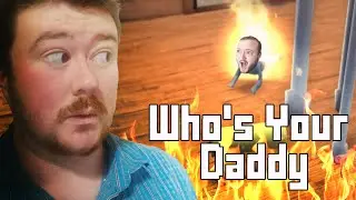 BURN BABY BURN | Who's your Daddy?! (2015) w/Tom