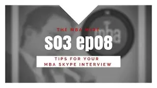Tips for your MBA Interview over Skype | MBAW S03 EP08