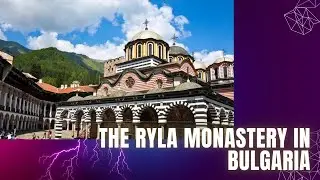 THE RYLA MONASTERY IN BULGARIA