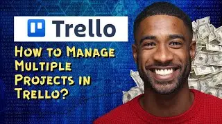 How to Manage Multiple Projects in Trello