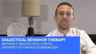 Anthony C. Ruocco, Ph.D., C.Psych - Dialectical Behavior Therapy