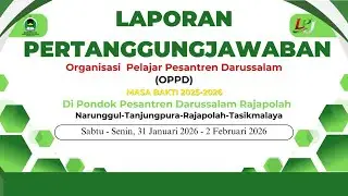 Laporan Pertanggung Jawaban Organisasi Pelajar Pesantren Darussalam (OPPD) Masa Bakti 2025 - 2026
