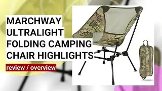 Review: MARCHWAY Ultralight Folding Camping Chair - Is It Worth It?