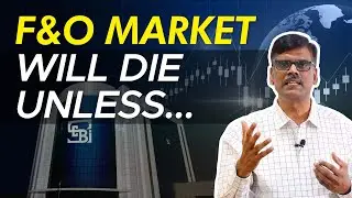 How SEBI Must Protect F&O Market & Traders!