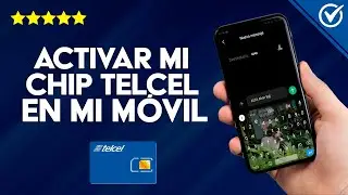 C&oacute;mo Activar mi Chip Telcel y Empezar a Utilizarlo en mi M&oacute;vil - F&aacute;cil y R&aacute;pido