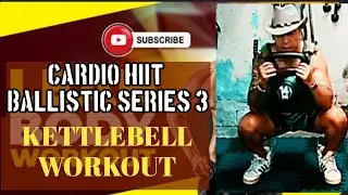 Ballistic Series 3 CARDIO HIIT Heavy Kettlebell Metabolic Conditioning 