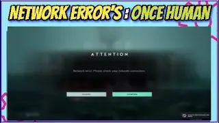 How to Fix Network Error's in Once Human