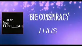 J Hus - Big Conspiracy (Lyrics)